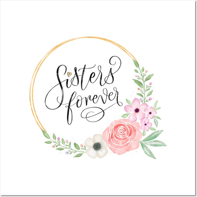 Sisters forever Wall Art by CalliLetters